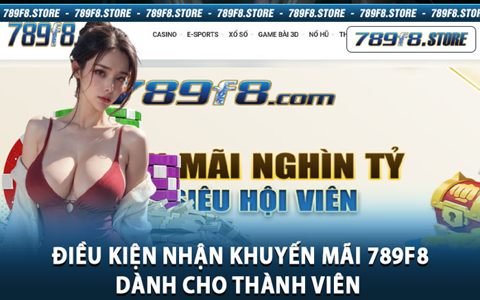 Điều Kiện Nhận Khuyến Mãi 789f8 Dành Cho Thành Viên 