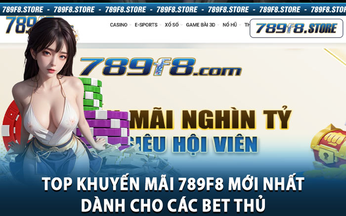 Top Khuyến Mãi 789f8 Mới Nhất Dành Cho Các Bet Thủ