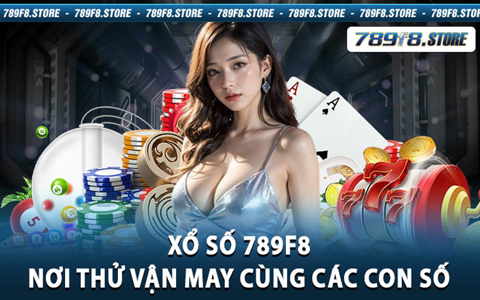 Xổ Số 789f8 - Nơi Thử Vận May Cùng Các Con Số