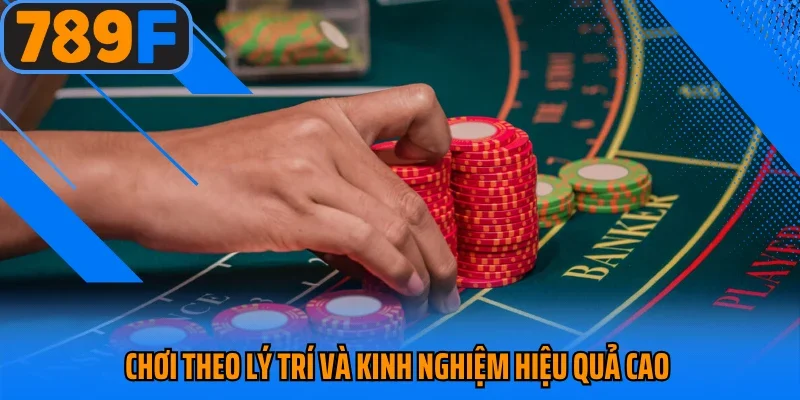 Chơi theo lý trí và kinh nghiệm hiệu quả cao 